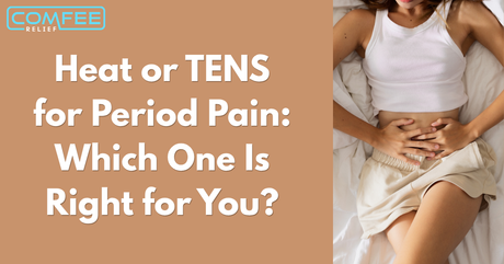 Heat or TENS for Period Pain: Which One Is Right for You?