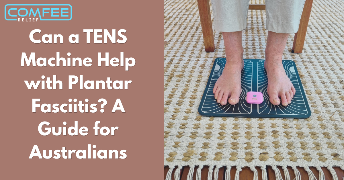 Can a TENS Machine Help with Plantar Fasciitis? A Guide for Australians