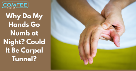 Why Do My Hands Go Numb at Night? Could It Be Carpal Tunnel?