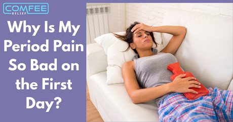 Why Is My Period Pain So Bad on the First Day?