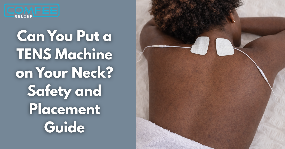 Can You Put a TENS Machine on Your Neck? Safety and Placement Guide