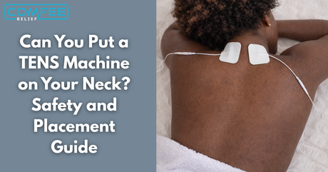 Can You Put a TENS Machine on Your Neck? Safety and Placement Guide