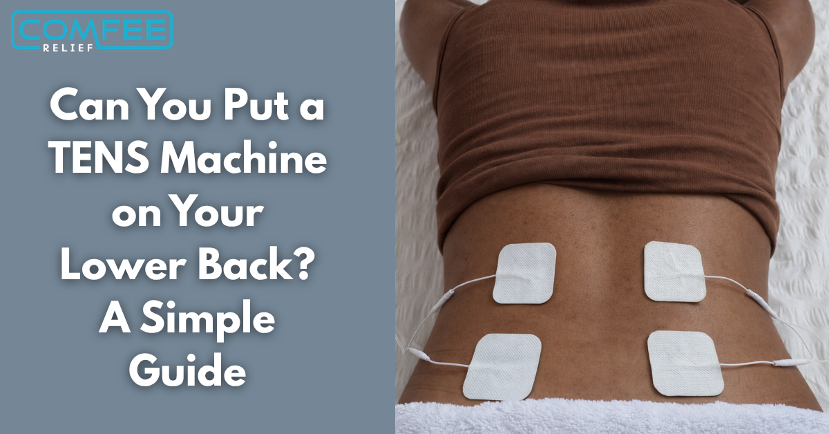 Can You Put a TENS Machine on Your Lower Back? A Simple Guide