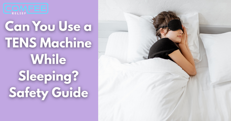 Can You Use a TENS Machine While Sleeping? Safety Guide