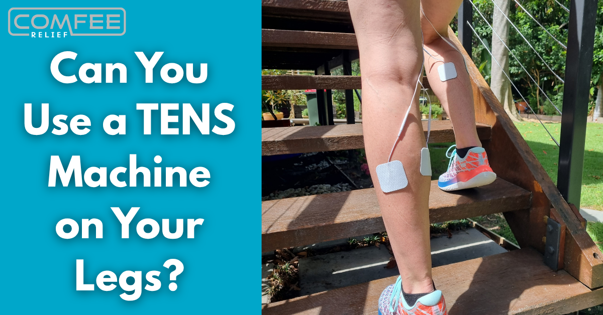 Can You Use a TENS Machine on Your Legs? Safe Placement Guide