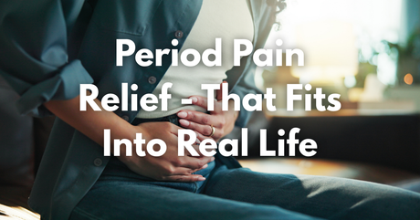 Period Pain Relief That Fits Into Real Life