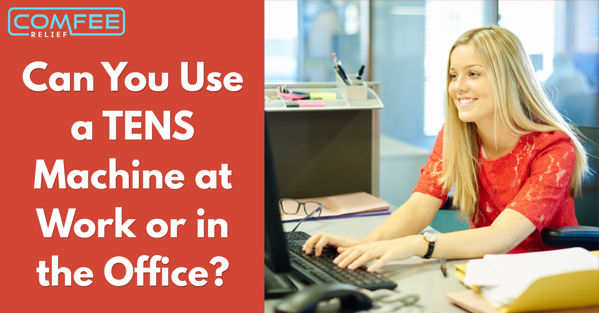 Can You Use a TENS Machine at Work or in the Office?