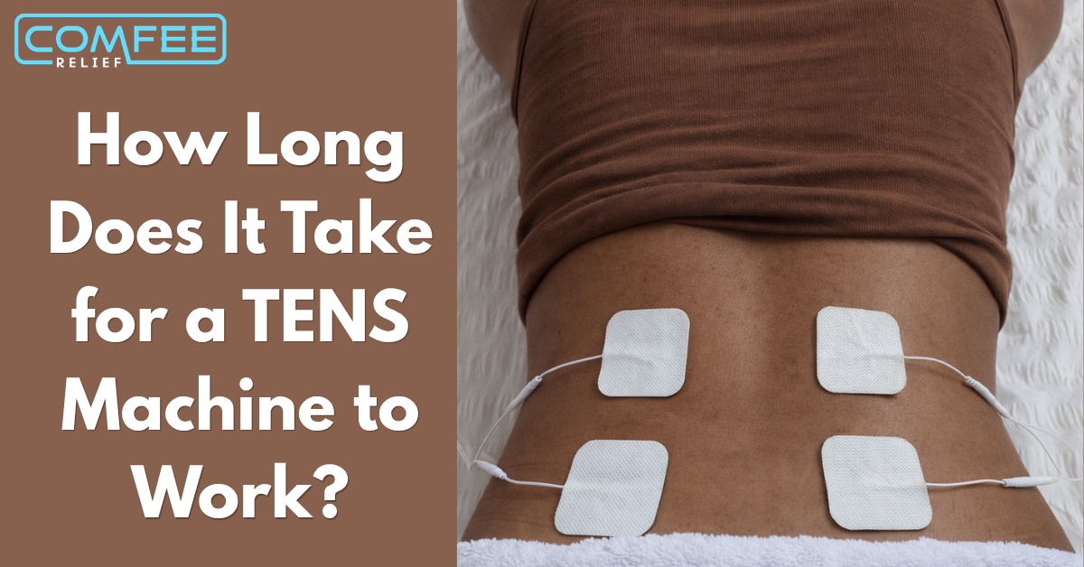 How Long Does It Take for a TENS Machine to Work?