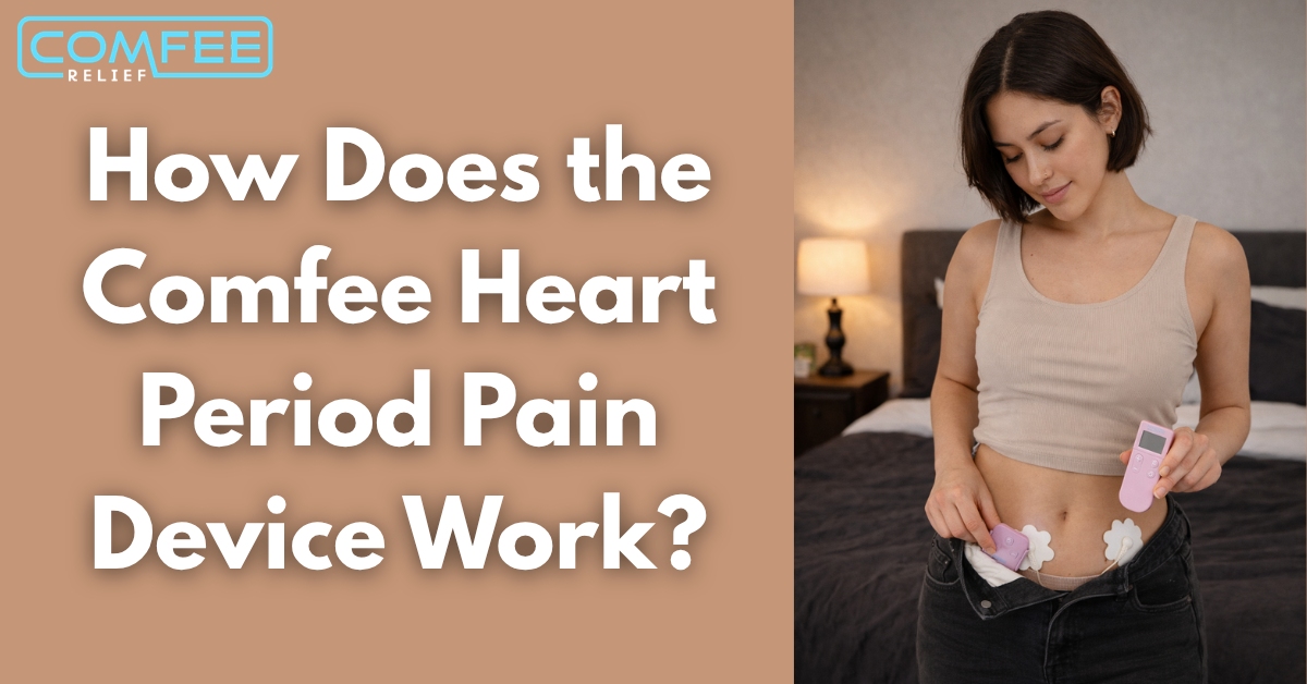 How Does the Comfee Heart Period Pain Device Work?