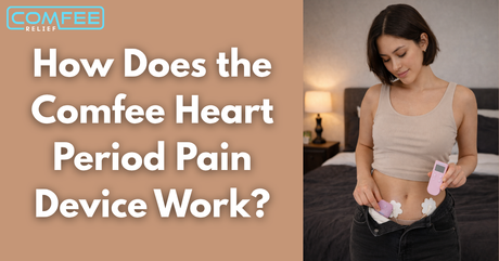 How Does the Comfee Heart Period Pain Device Work?