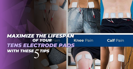 Maximize the Lifespan of Your TENS Electrode Pads with These 5 Tips