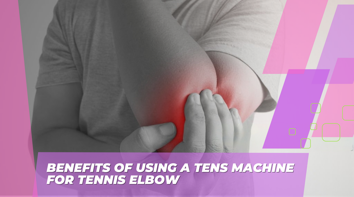 Benefits of Using a Tens Machine for Tennis Elbow – Comfee