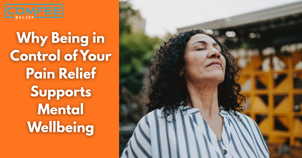 Why Being in Control of Your Pain Relief Supports Mental Wellbeing